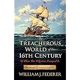 The Treacherous World of the 16th Century & How the Pilgrims Escaped It: The Prequel to America's Freedom