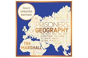 Prisoners of Geography: FULLY UPDATED NEW EDITION OF THE #1 SUNDAY TIMES BESTSELLER (Tim Marshall on Geopolitics): Ten Maps T
