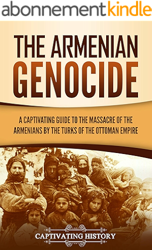 Download The Armenian Genocide: A Captivating Guide to the Massacre of the Armenians by the Turks of the Ottoman Empire (English Edition) PDF