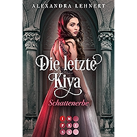 Die letzte Kiya 1: Schattenerbe: Vampir-Liebesroman über eine verschollene Thronerbin und den geheimnisvollen… book cover Die letzte Kiya 1: Schattenerbe: Vampir-Liebesroman über eine verschollene Thronerbin und den geheimnisvollen… book cover