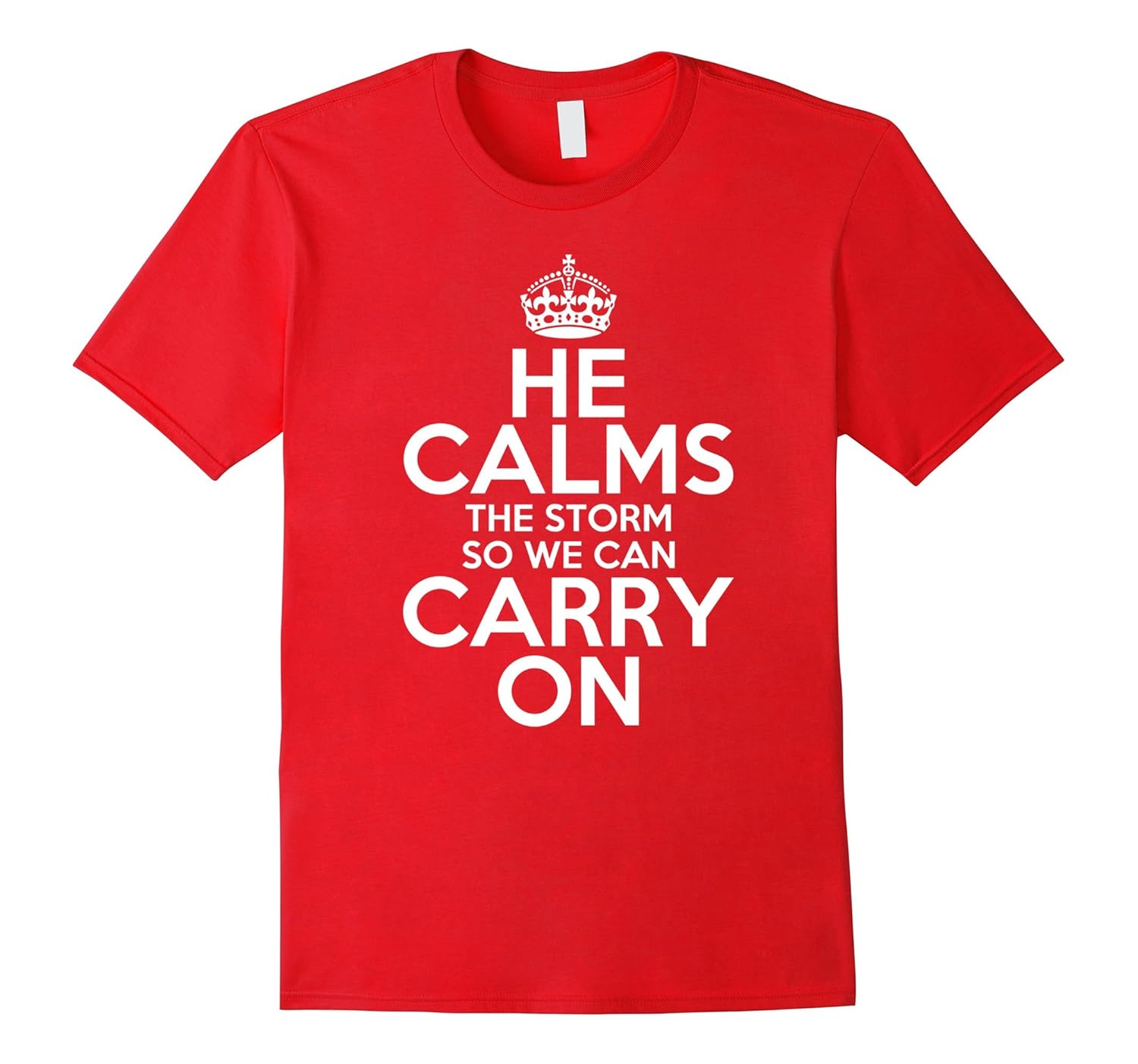 He Calms The Storm So We Can Carry On t-shirt-Rose