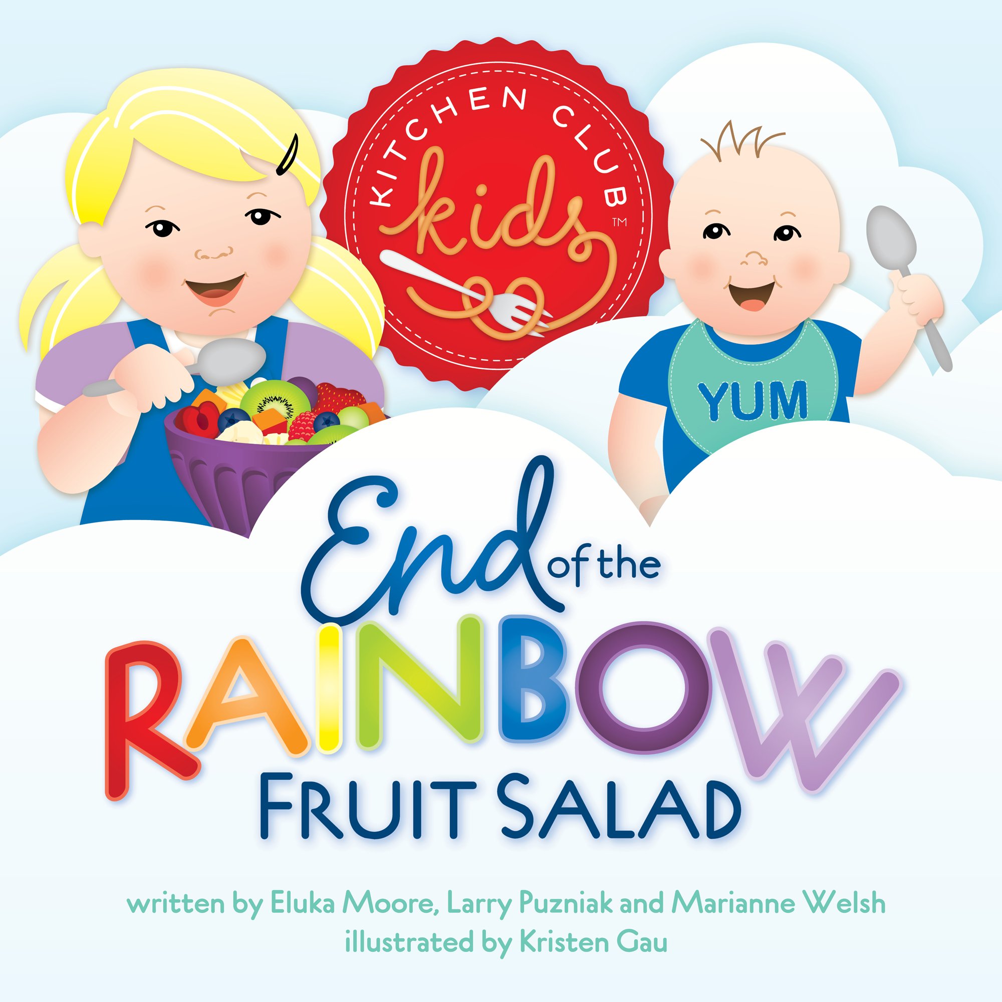 Amazon Com End Of The Rainbow Fruit Salad Kitchen Club Kids 9780989029506 Marianne Welsh Eluka Moore Larry Puzniak Kristen Gau Books