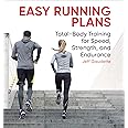 Easy Running Plans: Total-Body Training for Speed, Strength, and Endurance