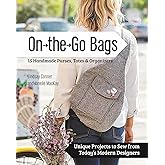 On the Go Bags - 15 Handmade Purses, Totes & Organizers: Unique Projects to Sew from Today's Modern Designers