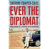 Ever the Diplomat: Confessions of a Foreign Office Mandarin