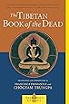 The Tibetan Book of the Dead: The Great Liberation Through Hearing In The Bardo (Shambhala Classics)