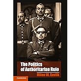 The Politics of Authoritarian Rule (Cambridge Studies in Comparative Politics)