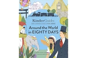 Jules Verne's Around the World in Eighty Days: A Kinderguides Illustrated Learning Guide (Kinderguides Early Learning Guide to Culture Classics)