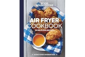 Good Housekeeping Air Fryer Cookbook: 70 Delicious Recipes (Good Food Guaranteed)