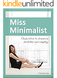 Miss Minimalist: Inspiration to Downsize, Declutter, and Simplify