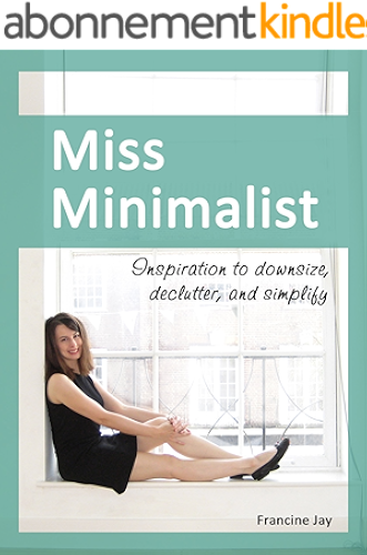 Download Miss Minimalist: Inspiration to Downsize, Declutter, and Simplify (English Edition) PDF
