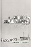 The Biology of Human Survival: Life and Death in Extreme Environments