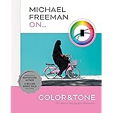 Michael Freeman on Color and Tone: The Ultimate Photography Masterclass