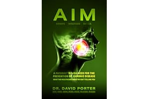 AIM: A Pathway to Wellness for the Prevention of Chronic Disease (What the Healthcare Industry Isn't Telling You)