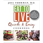 Eat to Live Quick and Easy Cookbook: A Collection of 131 Super Delicious, Easy-to-Prepare, Incredibly Healthy Recipes for Wei