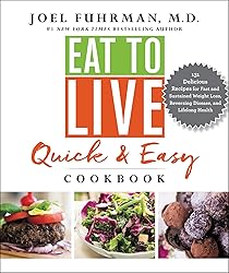 Eat to Live Quick and Easy Cookbook: A Collection
