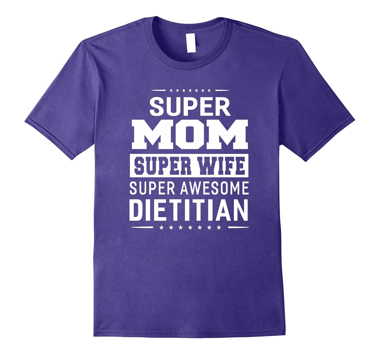 Super Mom Super Wife Super Dietitian - Ladies T-Shirt-ANZ