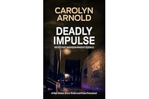 Deadly Impulse: A High-Stakes Crime Thriller and Police Procedural (Detective Madison Knight Series Book 6)