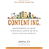 Content Inc.: How Entrepreneurs Use Content to Build Massive Audiences and Create Radically  Successful Businesses (Business Books)