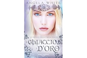 Di ghiaccio e d'oro (Le profezie della strega scalza Vol. 2) (Italian Edition)