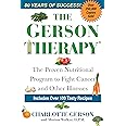 The Gerson Therapy: The Proven Nutritional Program to Fight Cancer and Other Illnesses, Cover may vary