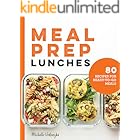 Meal Prep Lunches: 80 Recipes for Ready-to-Go Meals