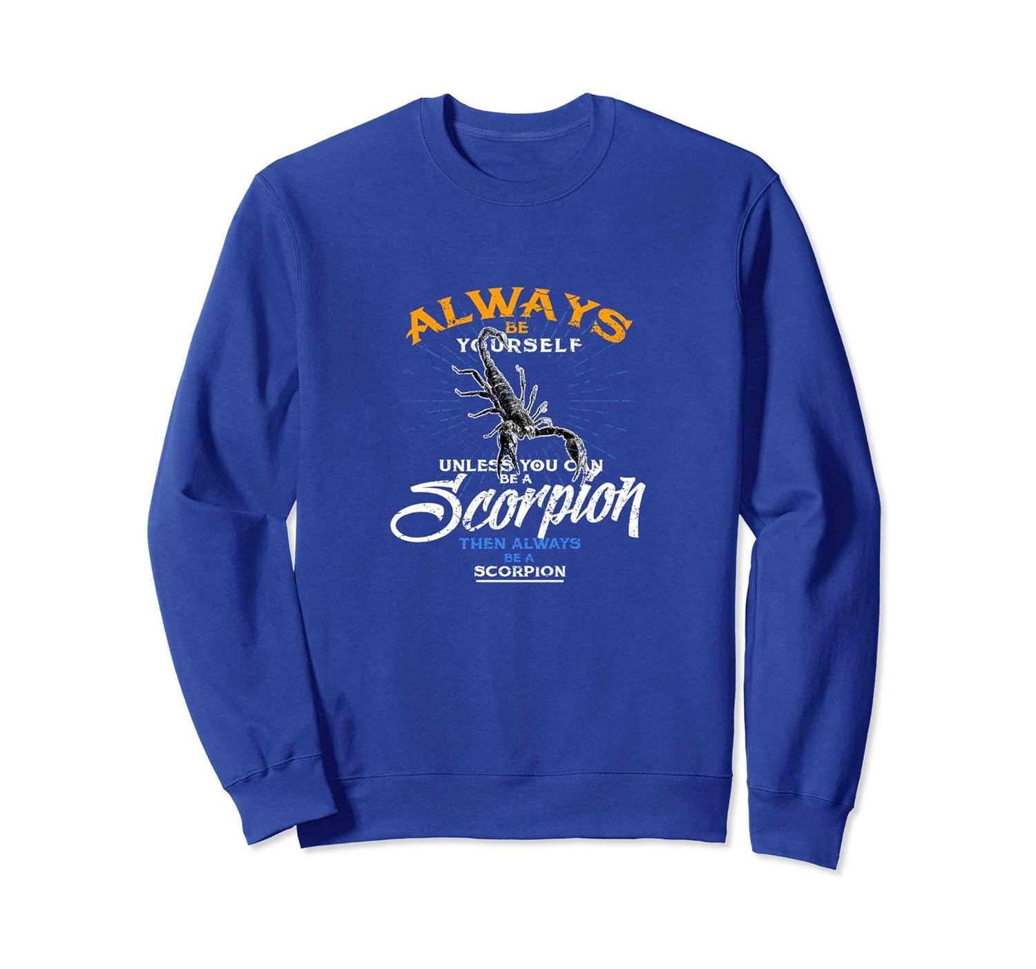 Always Be Yourself Scorpio Zodiac Sign Unisex Sweatshirt-anz