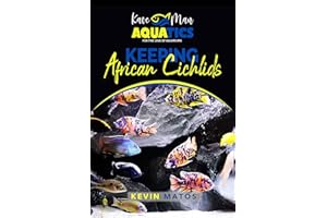 Keeping African Cichlids: Complete beginners guide on keeping an African Cichlid Aquarium