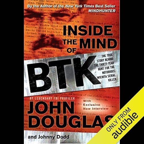 Download Inside the Mind of BTK: The True Story Behind the Thirty-Year Hunt for the Notorious Wichita Serial Killer PDF