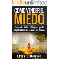 Como Vencer El Miedo: Supera los limites y bloqueos que te impiden Disfrutar La Vida Que Deseas (Spanish Edition) book cover Como Vencer El Miedo: Supera los limites y bloqueos que te impiden Disfrutar La Vida Que Deseas (Spanish Edition) book cover