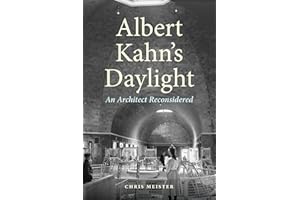Albert Kahn's Daylight: An Architect Reconsidered