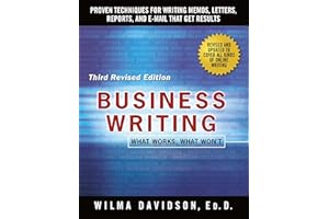 Business Writing: Proven Techniques for Writing Memos, Letters, Reports, and E-mail that Get Results