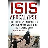 The ISIS Apocalypse: The History, Strategy, and Doomsday Vision of the Islamic State