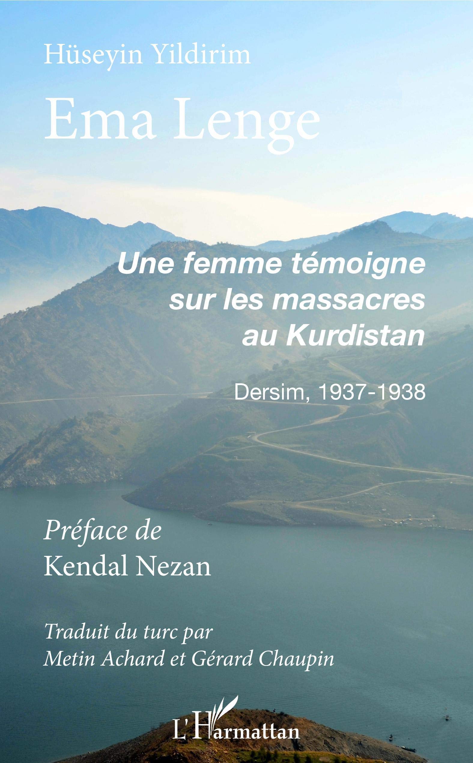 Ema Lenge Une Femme Temoigne Sur Les Massacres Au Kurdistan Dersim 1937 1938 French Edition Yildirim Huseyin 9782747515795 Amazon Com Books