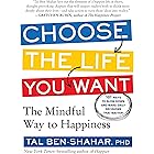 Choose the Life You Want: The Mindful Way to Happiness
