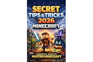 Secret Tips & Tricks 2026: The Ultimate Unofficial Minecraft Guide: Advanced Strategies, Expert Tips & Hidden Hacks for Every