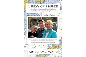 Crew of Three: How Bold Dreams and Detailed Plans Launched Our Family's Sailing Adventure