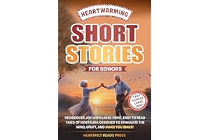 Heartwarming Short Stories For Seniors: Large Print, Easy to Read, Uplifting Tales to Stimulate the Mind, and Make You Smile