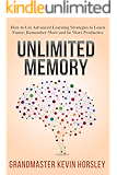 Unlimited Memory: How to Use Advanced Learning Strategies to Learn Faster, Remember More and be More Productive