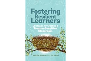 Fostering Resilient Learners: Strategies for Creating a Trauma-Sensitive Classroom