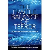 The Fragile Balance of Terror: Deterrence in the New Nuclear Age (Cornell Studies in Security Affairs)
