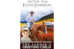 Mail Order Bride: The Farmer's Grieving Child: Clean and Wholesome Western Historical Romance (Fall Mail Order Brides Book 13