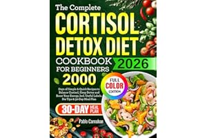 The Complete Cortisol Detox Diet Cookbook for Beginners: 2000 Days of Simple & Quick Recipes to Balance Cortisol, Sleep Bette