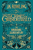 Fantastic Beasts: The Crimes of Grindelwald - The Original Screenplay