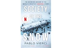 Society of the Snow: The Definitive Account of the World’s Greatest Survival Story
