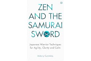 Zen and the Samurai Sword: Japanese warrior techniques for agility, clarity and calm