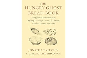 The Hungry Ghost Bread Book: An Offbeat Bakery's Guide to Crafting Sourdough Loaves, Flatbreads, Crackers, Scones, and More