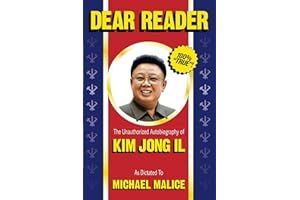 Dear Reader: The Unauthorized Autobiography of Kim Jong Il