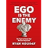 Ego is the Enemy: The Fight to Master Our Greatest Opponent