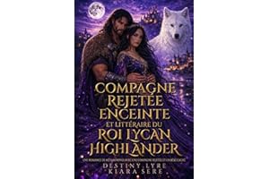 Compagne Rejetée Enceinte et Littéraire du Roi Lycan Highlander: Une romance de métamorphes avec une compagne rejetée et un b